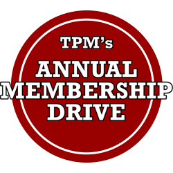 TPM's Annual Membership Drive