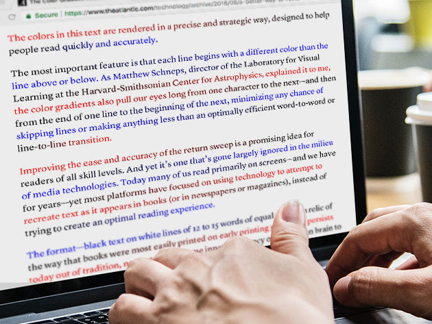 BeeLine Reader uses a rainbow of colors to help you read up to 20% faster.